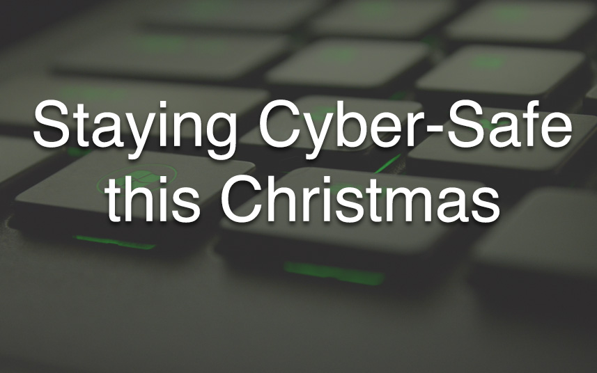 Staying Cyber-Safe this Christmas