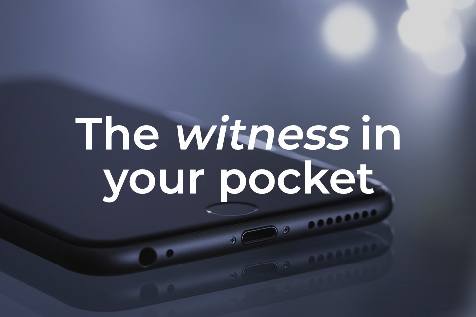 The witness in your pocket