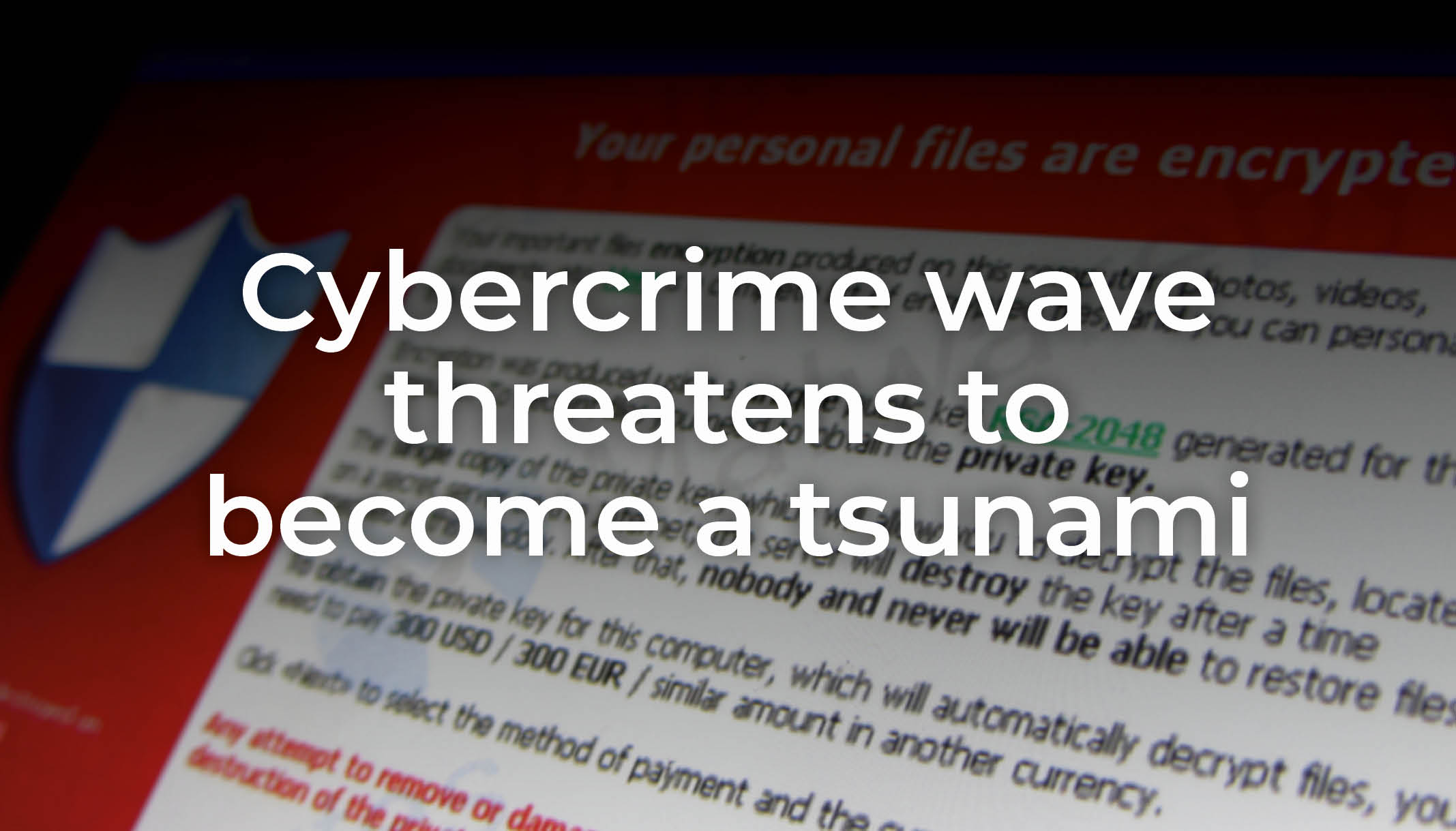 Cybercrime wave threatens to become a tsunami