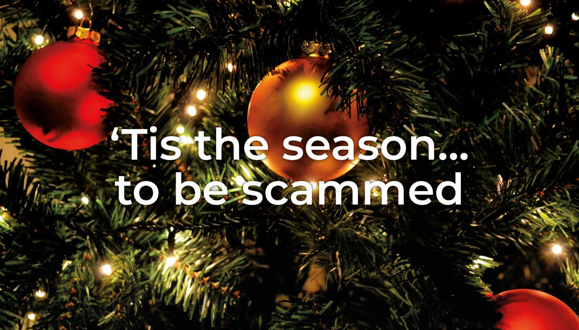 ’Tis the season … to be scammed