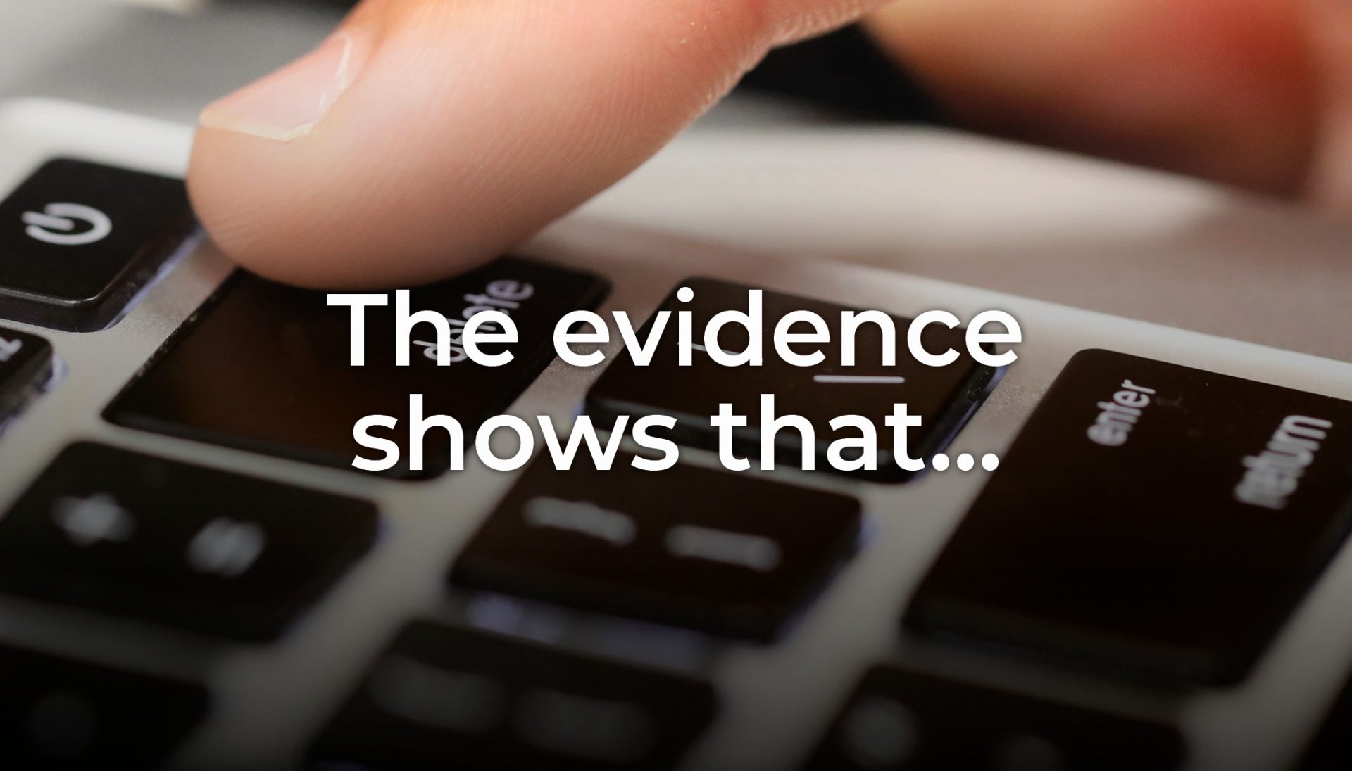The evidence shows that…